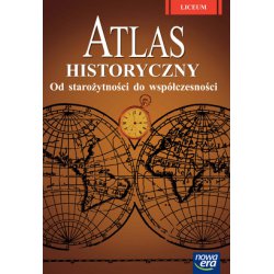 Atlas historyczny Od starożytności do współczesności. Liceum